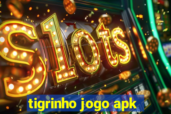 tigrinho jogo apk